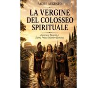 LA VERGINE DEL COLOSSEO SPIRITUALE: Novena e Rosario a Santa Prisca Martire Romana