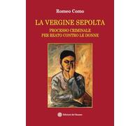 La vergine sepolta. Processo criminale per reato contro le donne