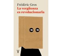 La vergüenza es revolucionaria | Frédéric Gros