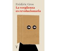 La Vergüenza Es Revolucionaria