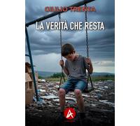 La verità che resta (Vite narrate)