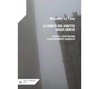 La verità del diritto senza verità. Giudice, costituzione e ragionamento giuridico