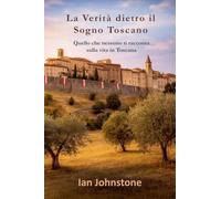 La Verità dietro il Sogno Toscano