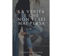 La verità è che non ti sei mai persa