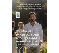 LA VERITÀ È CHE PUOI ATTRARRE DONNE BELLISSIME SENZA NEMMENO PROVARCI: Perché la seduzione non è un gioco di strategie. È un gioco di vibrazioni