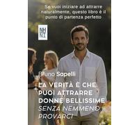 LA VERITÀ È CHE PUOI ATTRARRE DONNE BELLISSIME SENZA NEMMENO PROVARCI: Perché la seduzione non è un gioco di strategie. È un gioco di vibrazioni