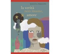 La verità non muore, amore (Narrativa)