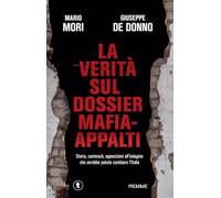 La verità sul dossier mafia-appalti. Storia, contenuti, opposizioni all'indagine che avrebbe potuto cambiare l'Italia (Tascabili Piemme)