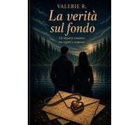 La verità sul fondo: Un mistery romance tra segreti e suspense