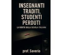 LA VERITÀ SULLA SCUOLA ITALIANA: Insegnanti traditi, studenti perduti: l'inchiesta sul burnout e il fallimento educativo