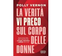 La verità, vi prego, sul corpo delle donne (Grandi manuali Newton)