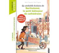 La véritable histoire de Bartholomé, le petit bâtisseur de cathédrales