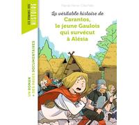 La véritable histoire de Carantos, le jeune Gaulois qui survécut à Alésia