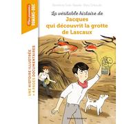 La véritable histoire de Jacques qui découvrit la grotte de Lascaux