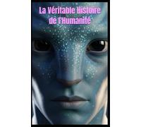 La Véritable Histoire de l'Humanité (L’Architecte de l’Âme - Cycle I)