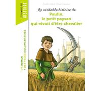 La véritable histoire de Paulin, le petit paysan qui rêvait d'être chevalier