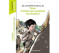 La véritable histoire de Tana, l'enfant qui sculptait les menhirs