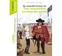 La Véritable Histoire De Tom Moussaillon Au Temps Des Pirates (ebook)