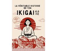 La véritable histoire de ton IKIGAI