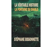 La véritable histoire: La fontaine du Diable (French Edition)