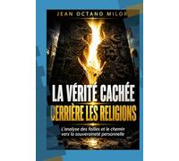 LA VÉRITÉ CACHÉE DERRIÈRE LES RELIGIONS