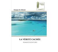 LA VÉRITÉ CACHÉE: ROMAN D’AVENTURES