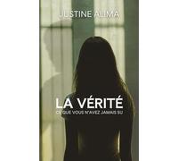 La vérité: Ce que vous n'avez jamais su