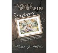 LA VERITE DERRIERE LES SOURIRES: Refoulement, L’Assassin Silencieux. Comment Trouver l’Espoir, Ne Jamais Laisser Tomber et Cultiver la Résistance.