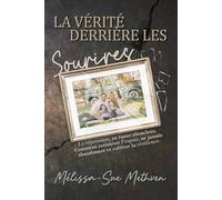 LA VERITE DERRIERE LES SOURIRES: Refoulement, L’Assassin Silencieux. Comment Trouver l’Espoir, Ne Jamais Laisser Tomber et Cultiver la Résistance.