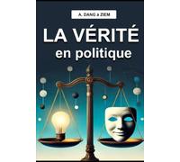 LA VÉRITÉ EN POLITIQUE