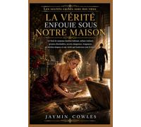 La vérité enfouie sous notre maison: Un thriller familial haletant de trahison, secrets, vengeance et héritier disparu (Livre 3) (Les secrets cachés sous nos vœux)