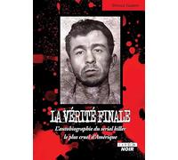 La vérité finale: L'autobiographie du serial killer le plus cruel d'Amérique