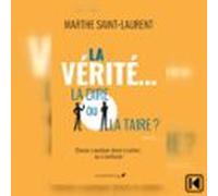 La vérité... La dire ou la taire?