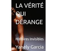 LA VÉRITÉ QUI DÉRANGE: Histoires Invisibles