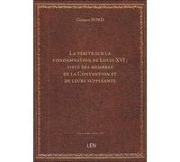 La vérité sur la condamnation de Louis XVI : liste des membres de la Convention et de leurs suppléan