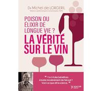 La vérité sur le vin: Poison ou élixir de longue vie