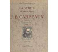 La Vérité Sur Lœuvre Et La Vie De J.-b. Carpeaux 1827-1875 (2) (ebook)