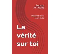 La vérité sur toi: Découvre qui tu es en Christ