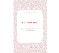 La Vérité Vide: Parler Sans Dire, Entendre Sans Écouter (Société en Ruine)