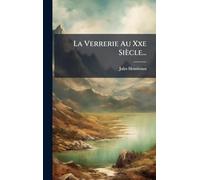 La Verrerie Au Xxe Siècle...