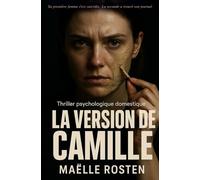 La Version de Camille: Sa première femme s'est suicidée. La seconde a trouvé son journal.