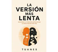 LA VERSIÓN MÁS LENTA: RECUPERÁ LA ATENCIÓN ANTES DE QUE LA PRISA DECIDA POR VOS