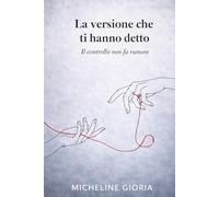 La versione che ti hanno detto: Il controllo non fa rumore (I misteri della mente)