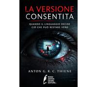 LA VERSIONE CONSENTITA: Quando il linguaggio decide ciò che può restare vero