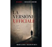 La versione uffciale: Quello che resta fuori dal verbale (SILENZI - Indagini minime)