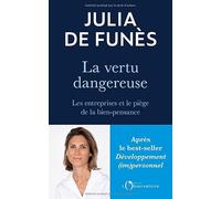 La vertu dangereuse: Les entreprises et le piège de la bien-pensance