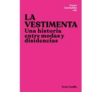 La vestimenta: Una historia entre modas y disidencias: 5 (Textos inevitables)