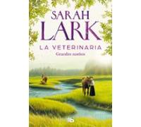 La Veterinaria. Grandes Sueños (la Veterinaria 1)