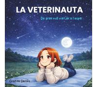 LA VETERINAUTA: De gran vull viatjar a l’espai.
