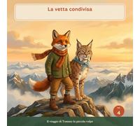 La vetta condivisa: una fiaba illustrata su fiducia e dare spazio, per bambini dai 3 ai 7 anni (Tommy la piccola volpe)